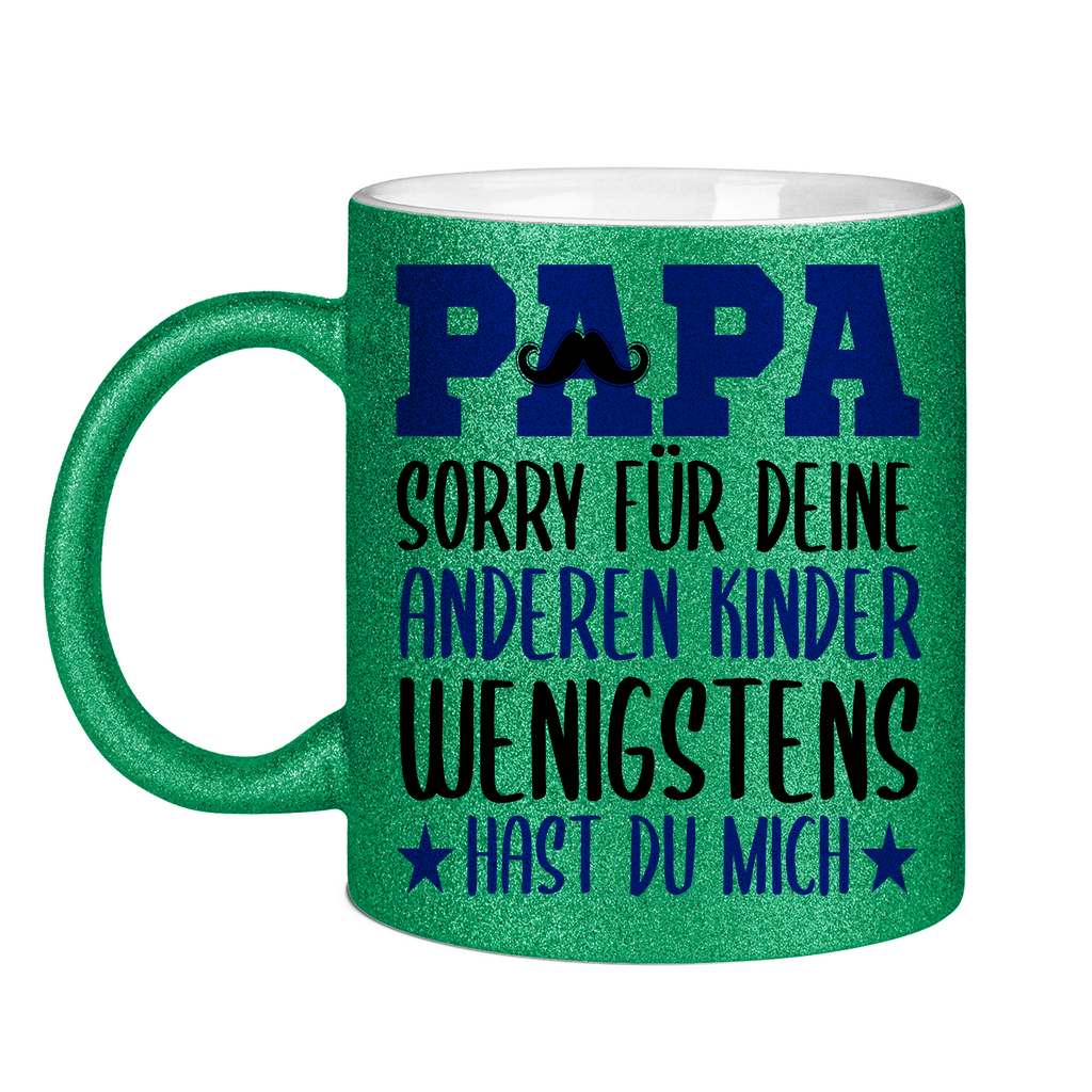 Papa sorry für deine anderen Kinder wenigstens hast du mich - Glitzertasse Green Glitter One size