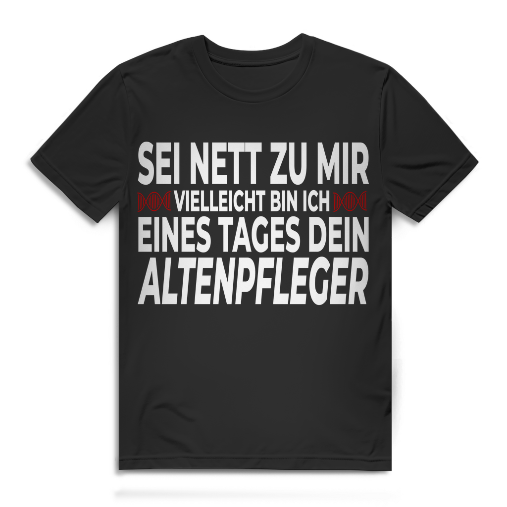 Herren T-Shirt – Sei nett zu mir, eines Tages dein Altenpfleger – Pflege Humor
