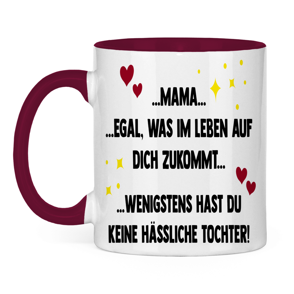 Mama wenigstens hast du keine hässliche Tochter! - Tasse zweifarbig Burgundy