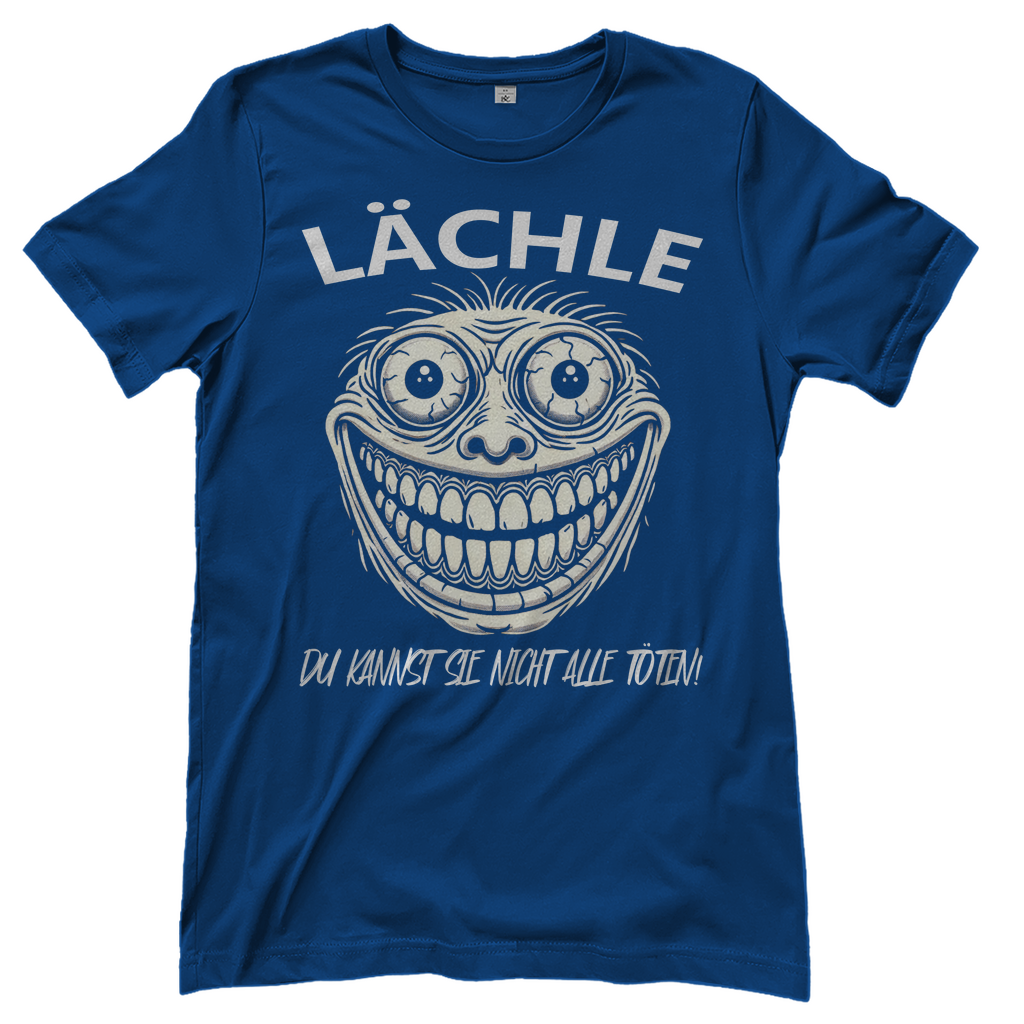 Lächle du kannst sie nicht alle töten! Ugly - Damenshirt Royal Blue