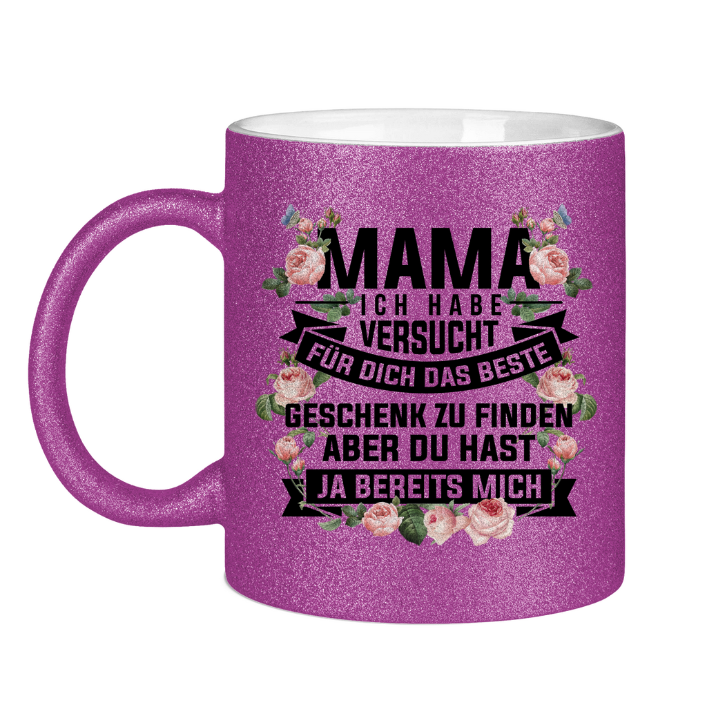 Mama habe versucht das beste Geschenk zu finden - Glitzertasse