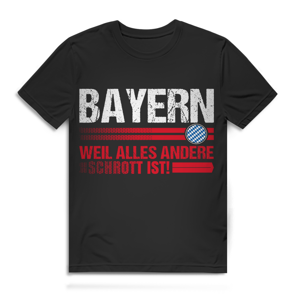 Bayern – weil alles andere Schrott ist! Herren Statement Shirt aus Bio Baumwolle Black
