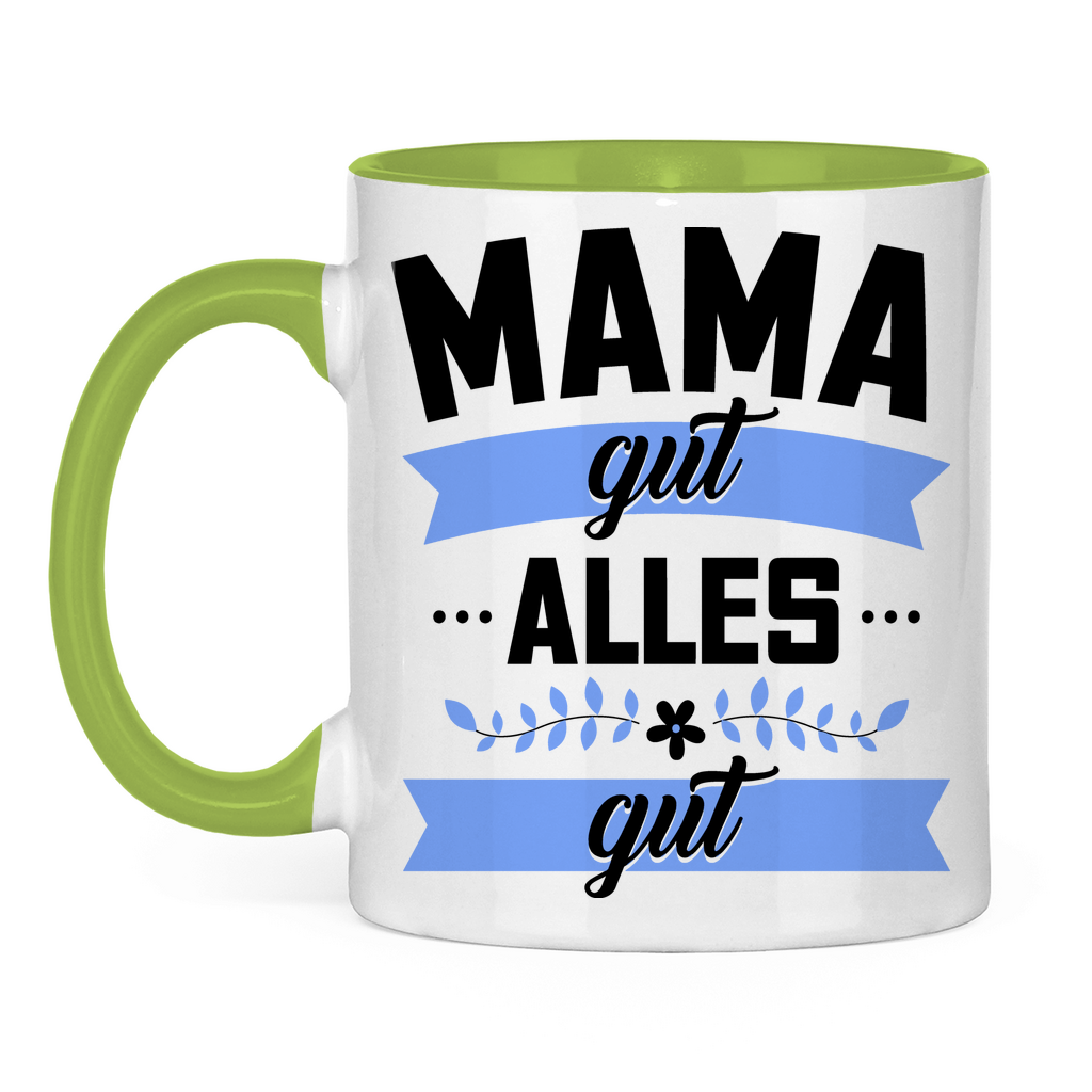Mama gut alles gut - Tasse zweifarbig Light Green