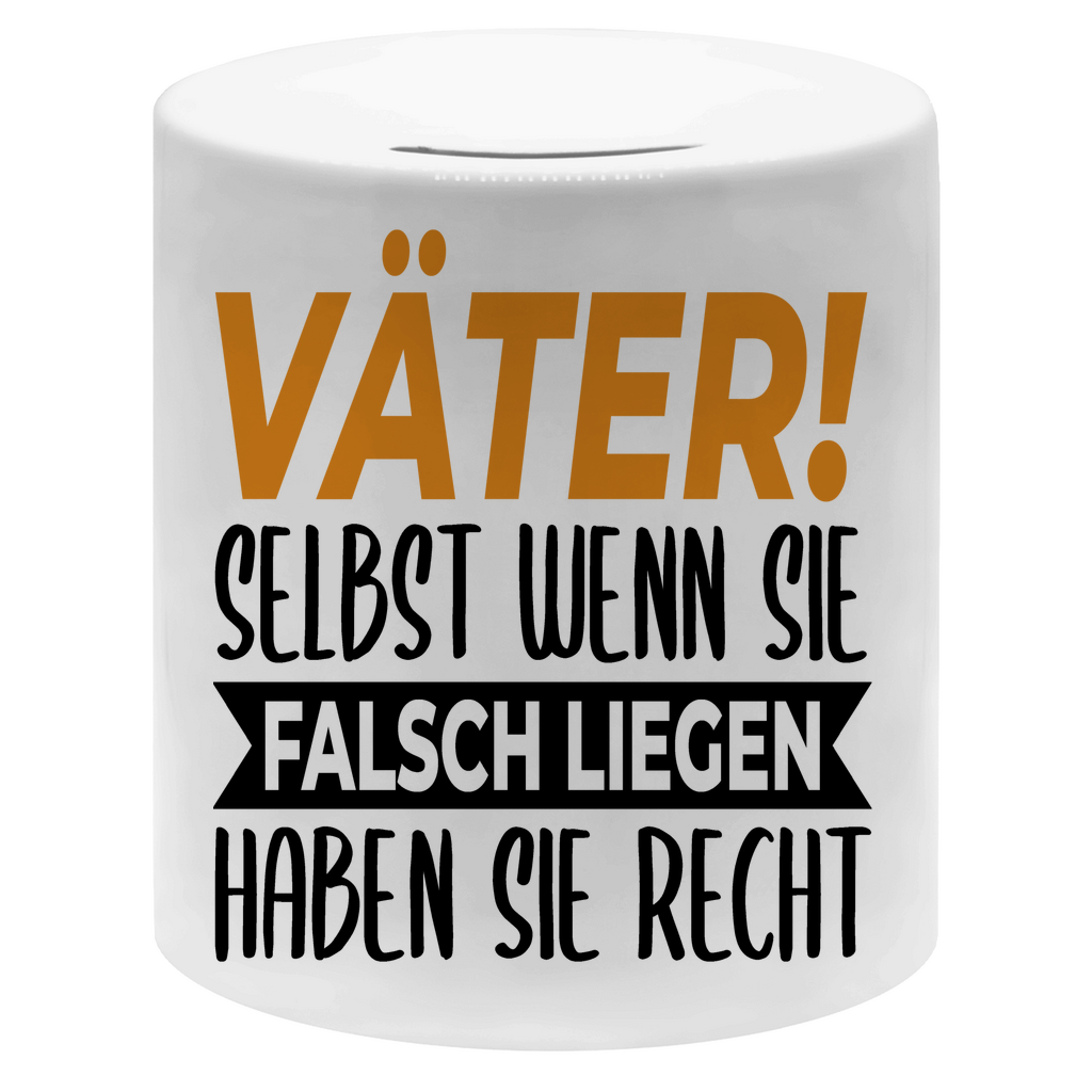 Väter! Selbst wenn sie falsch liegen haben sie recht - Sparbüchse Money Box White One size