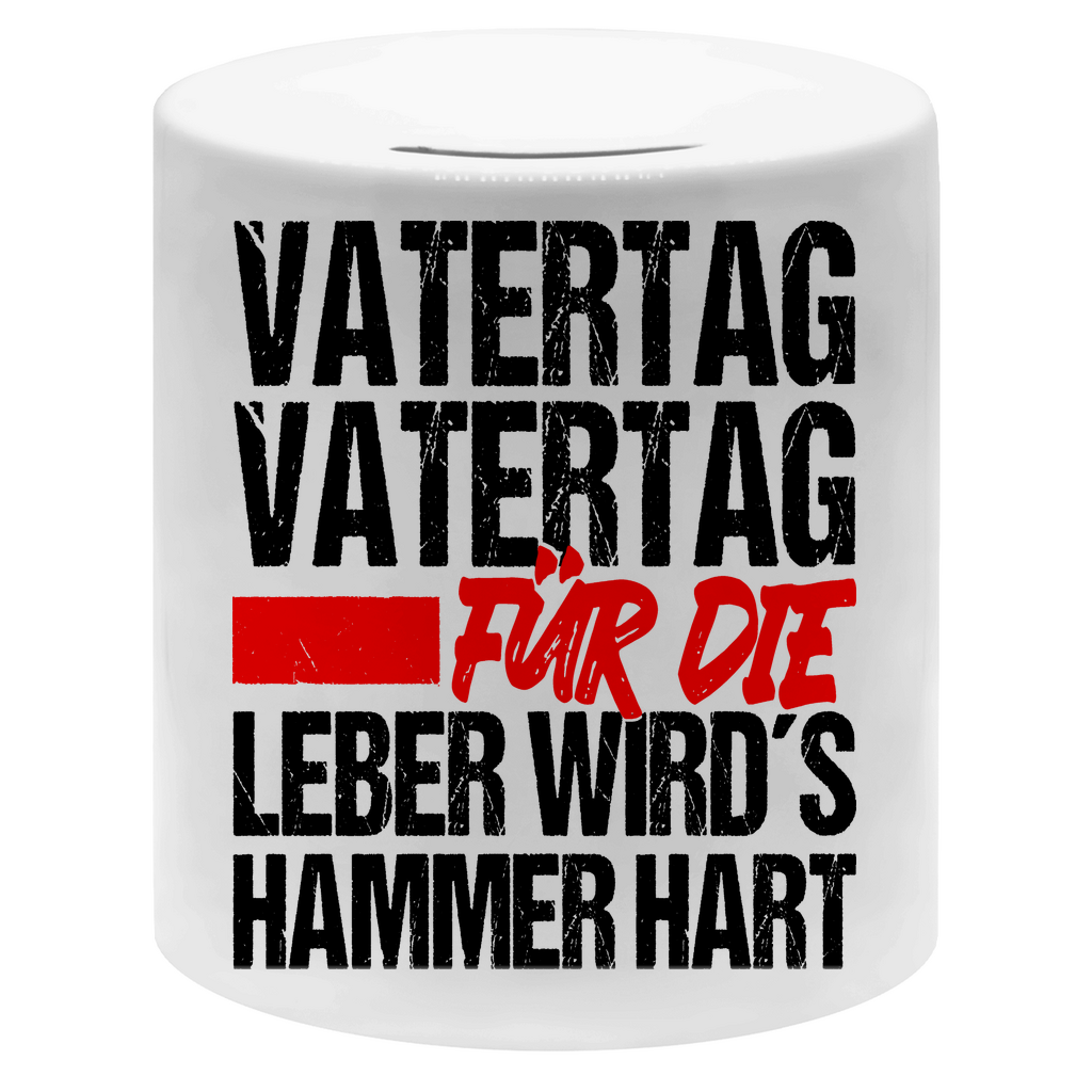 Vatertag für die Leber wirds Hammer hart - Sparbüchse Money Box White One size