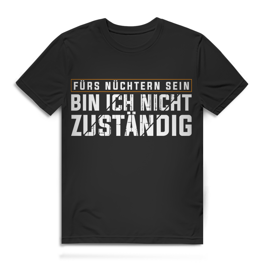 Herren Bio T-Shirt Fürs nüchtern sein bin ich nicht zuständig Spruch Party Humor Black