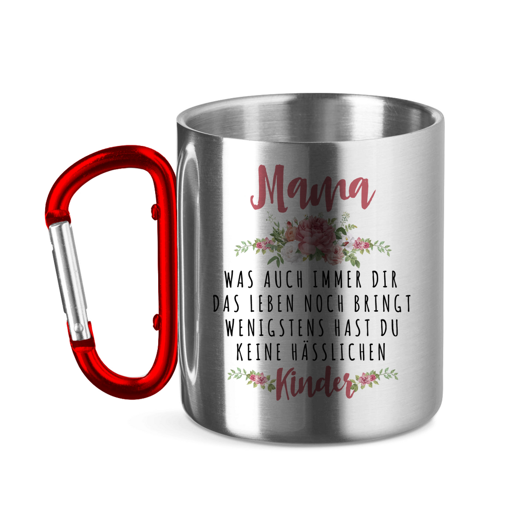 Mama wenigstens hast du keine hässlichen Kinder - Edelstahltasse mit Karabinergriff Red 11 oz.