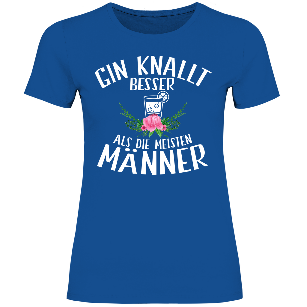 Gin knallt besser als die meisten Männer - Damenshirt Royal Blue