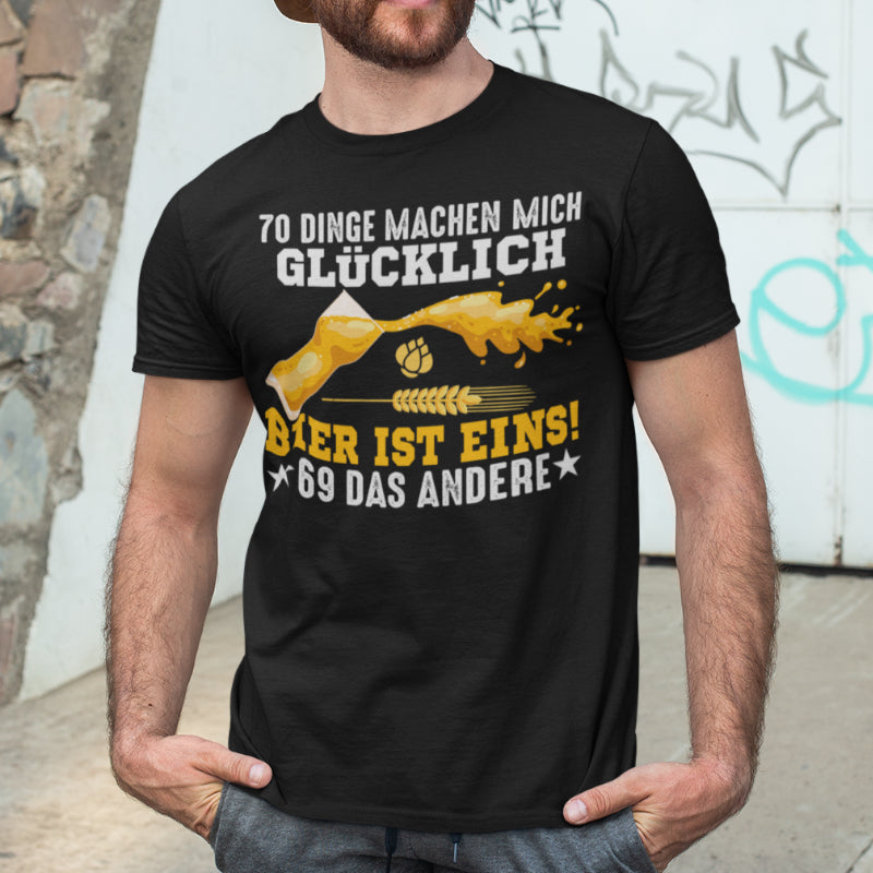 70 Dinge machen mich glücklich Bier ist eins 69 das andere Männer Shirt