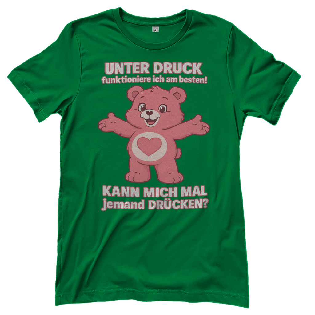 Damen T-Shirt – Unter Druck funktioniere ich am besten • Kann mich mal jemand drücken? • Bär Motiv Kelly Green
