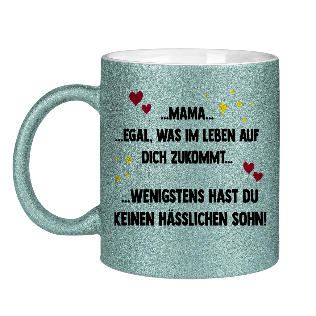 Mama wenigstens hast du keinen hässlichen Sohn - Glitzertasse Light Blue Glitter One size