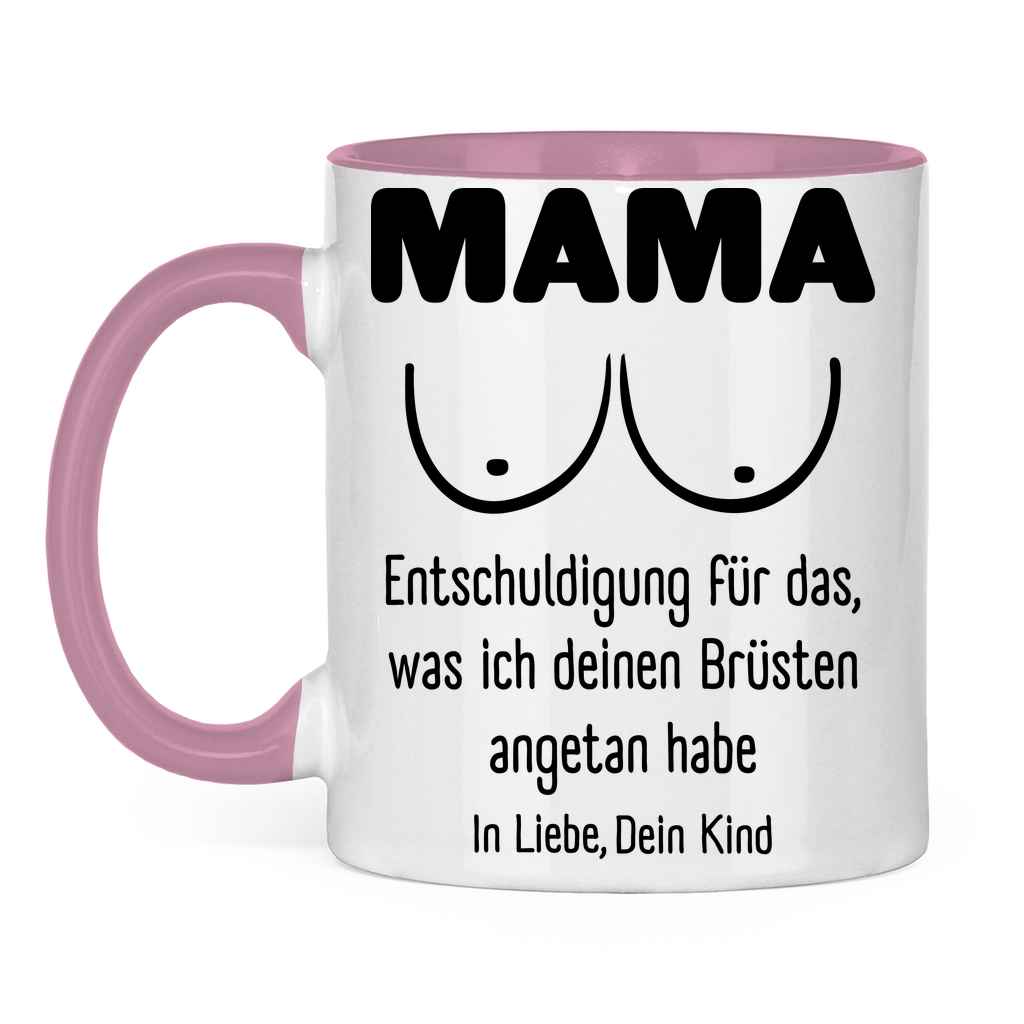 Mama Entschuldigung in Liebe dein Kind - Tasse zweifarbig Pink