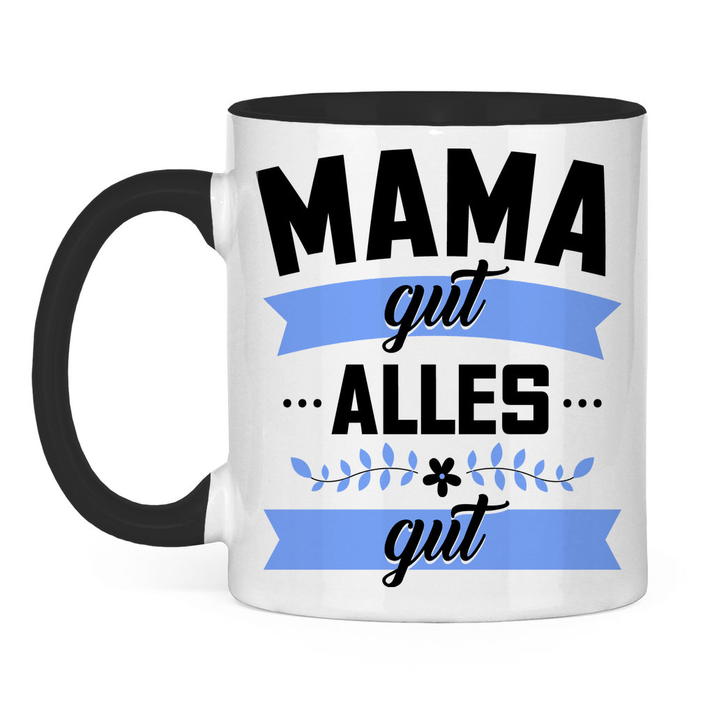 Mama gut alles gut - Tasse zweifarbig Black