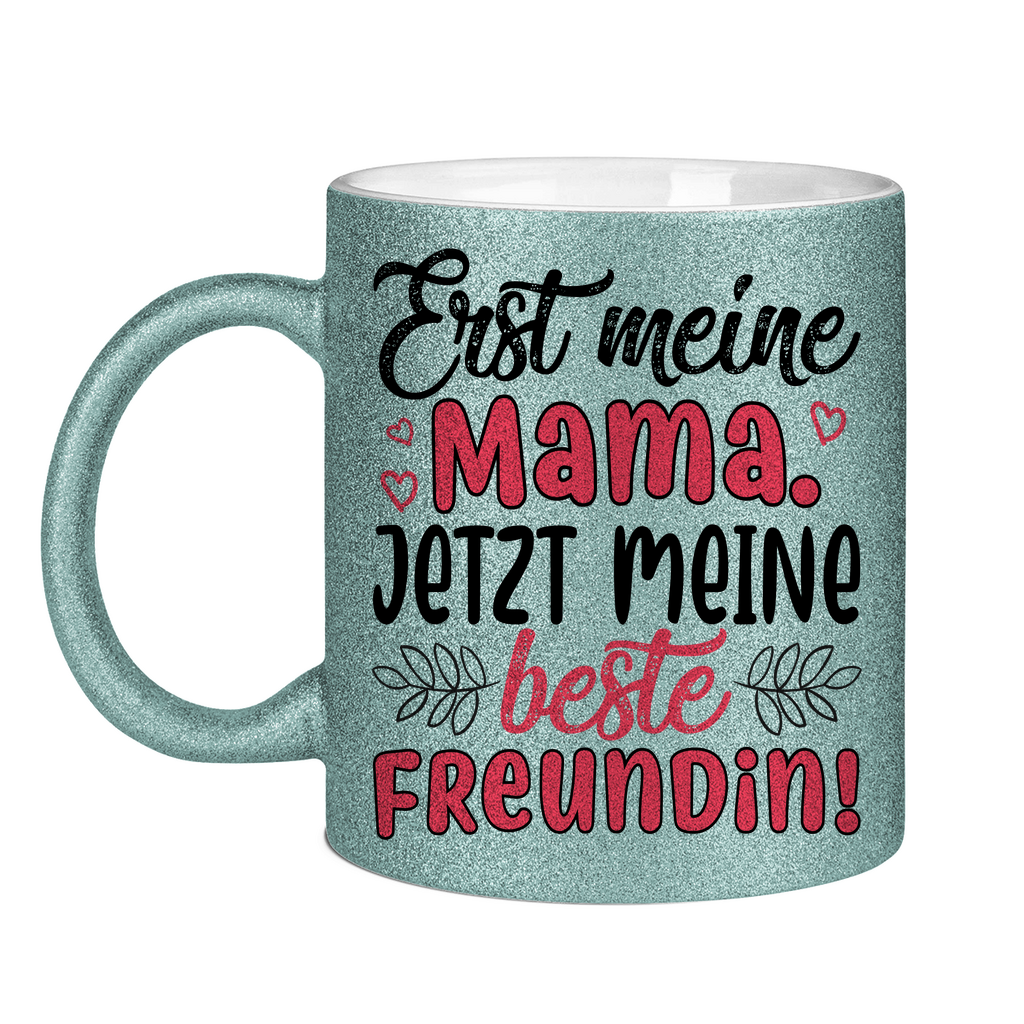 Erst meine Mama. Jetzt meine beste Freundin! - Glitzertasse Light Blue Glitter One size