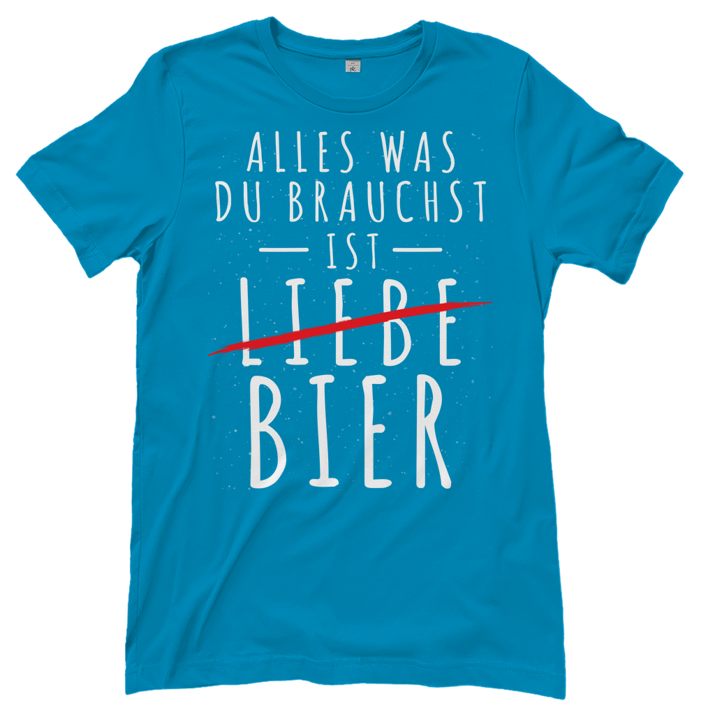 Alles was du brauchst ist Bier - Damenshirt