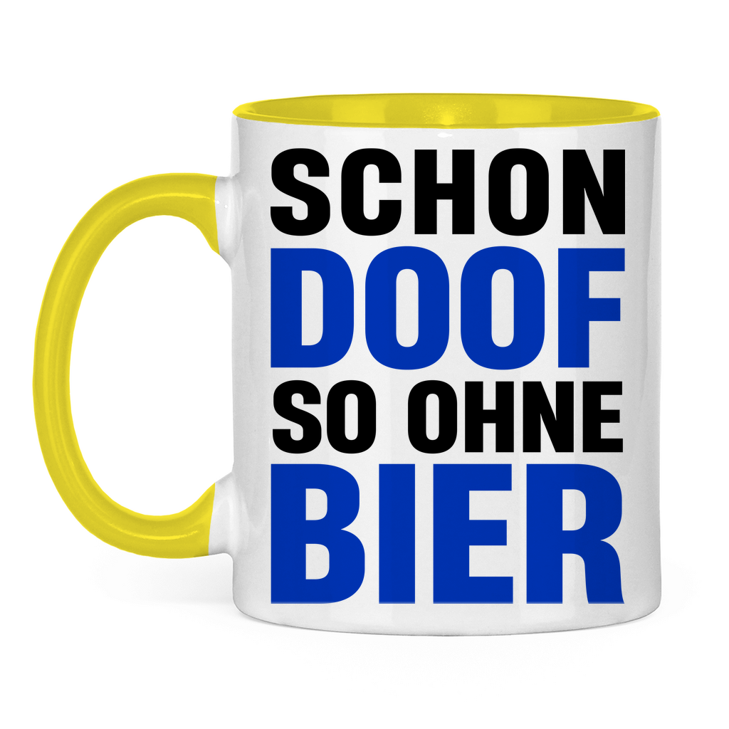 Schon doof so ohne Bier - Tasse zweifarbig