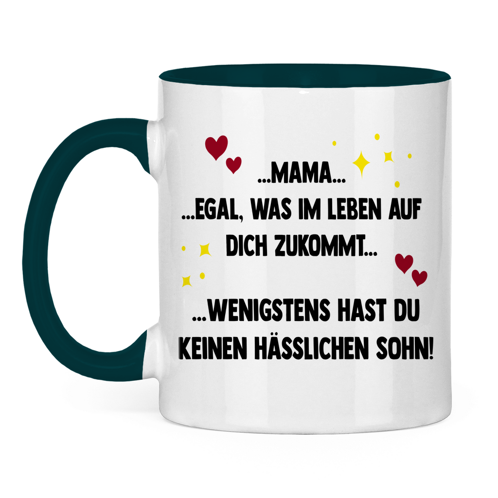 Mama wenigstens hast du keinen hässlichen Sohn - Tasse zweifarbig Petrol