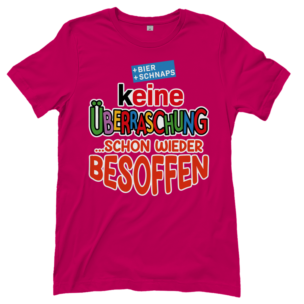 Keine Überraschung - schon wieder besoffen - Damenshirt Sorbet