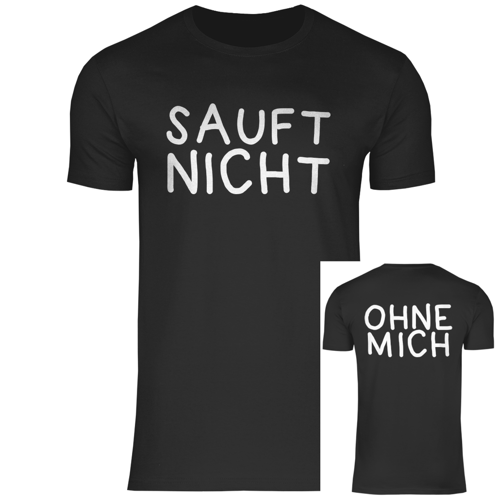 Sauft nicht ohne mich - Beidseitiger Druck - Herren Shirt Black