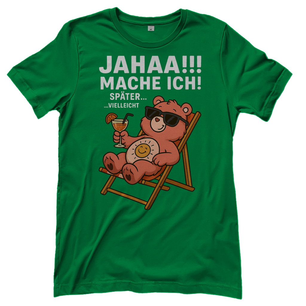 Damen T-Shirt Jahaa Mache Ich Später Vielleicht Chill Bär Glücksbärchi Kelly Green