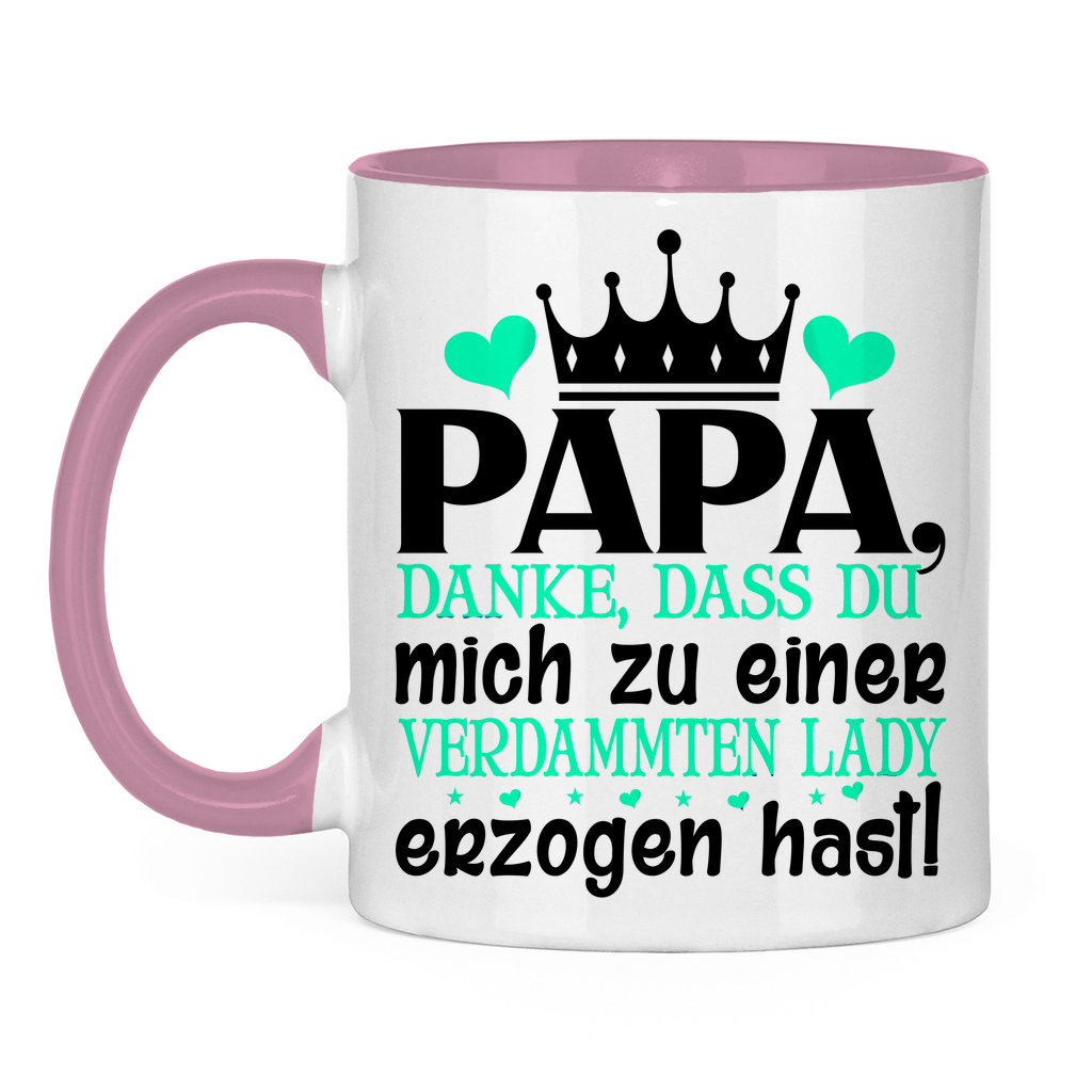 Papa danke dass du mich zu einer Lady erzogen hast - Tasse zweifarbig Pink