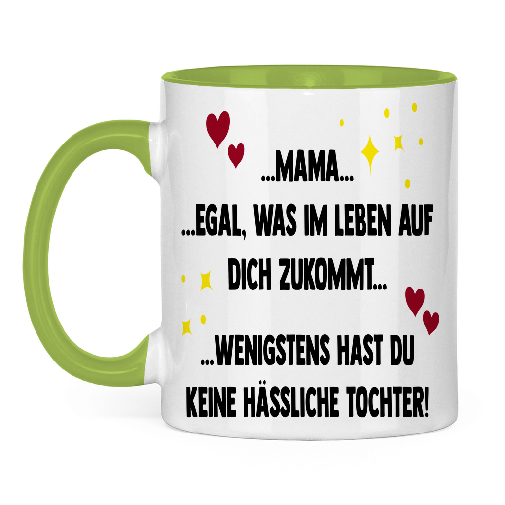Mama wenigstens hast du keine hässliche Tochter! - Tasse zweifarbig Light Green