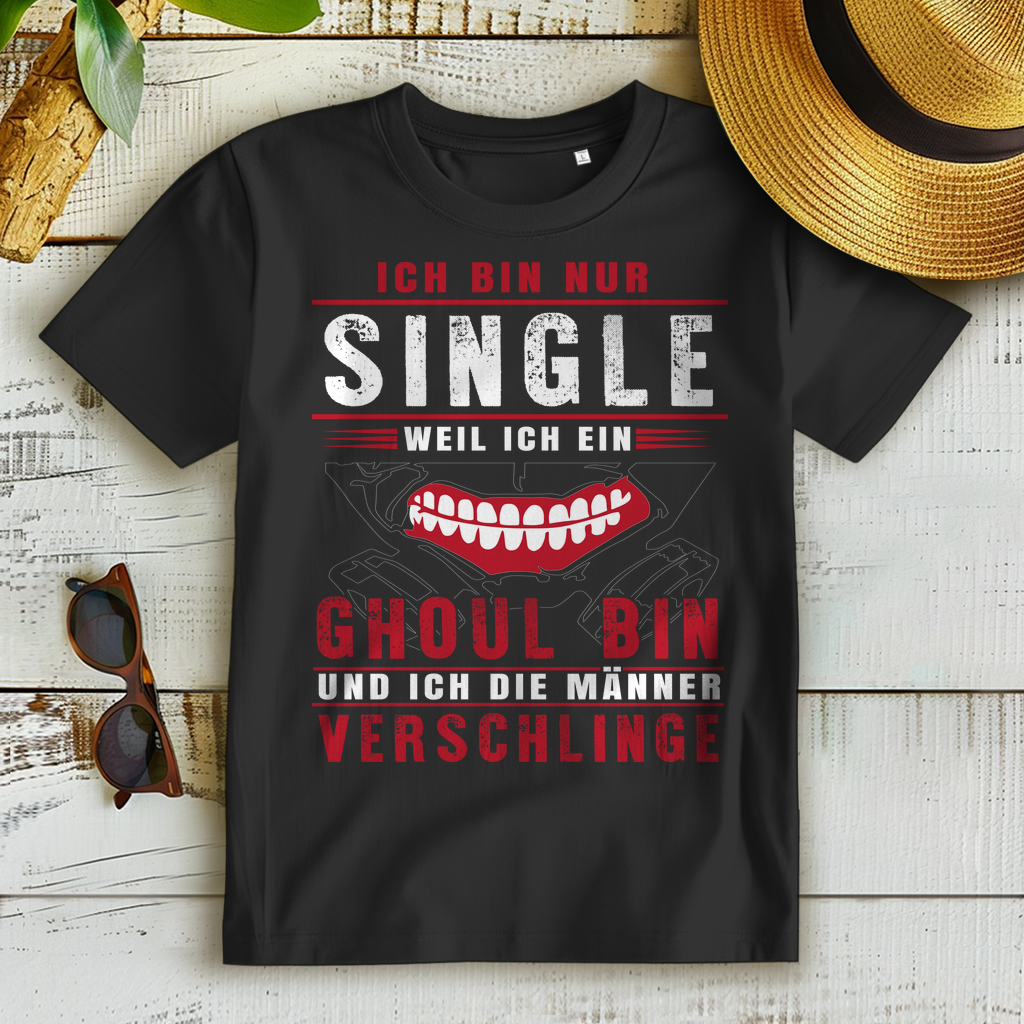 Single weil Ghoul – Freches Anime Shirt für Frauen mit Biss – Tokyo Ghoul Shirt