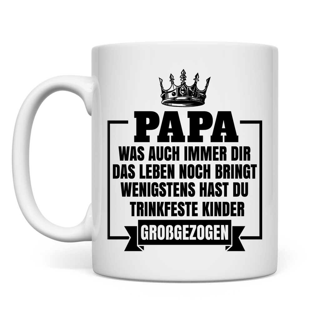 Papa wenigstens hast du trinkfeste Kinder großgezogen - Tasse White