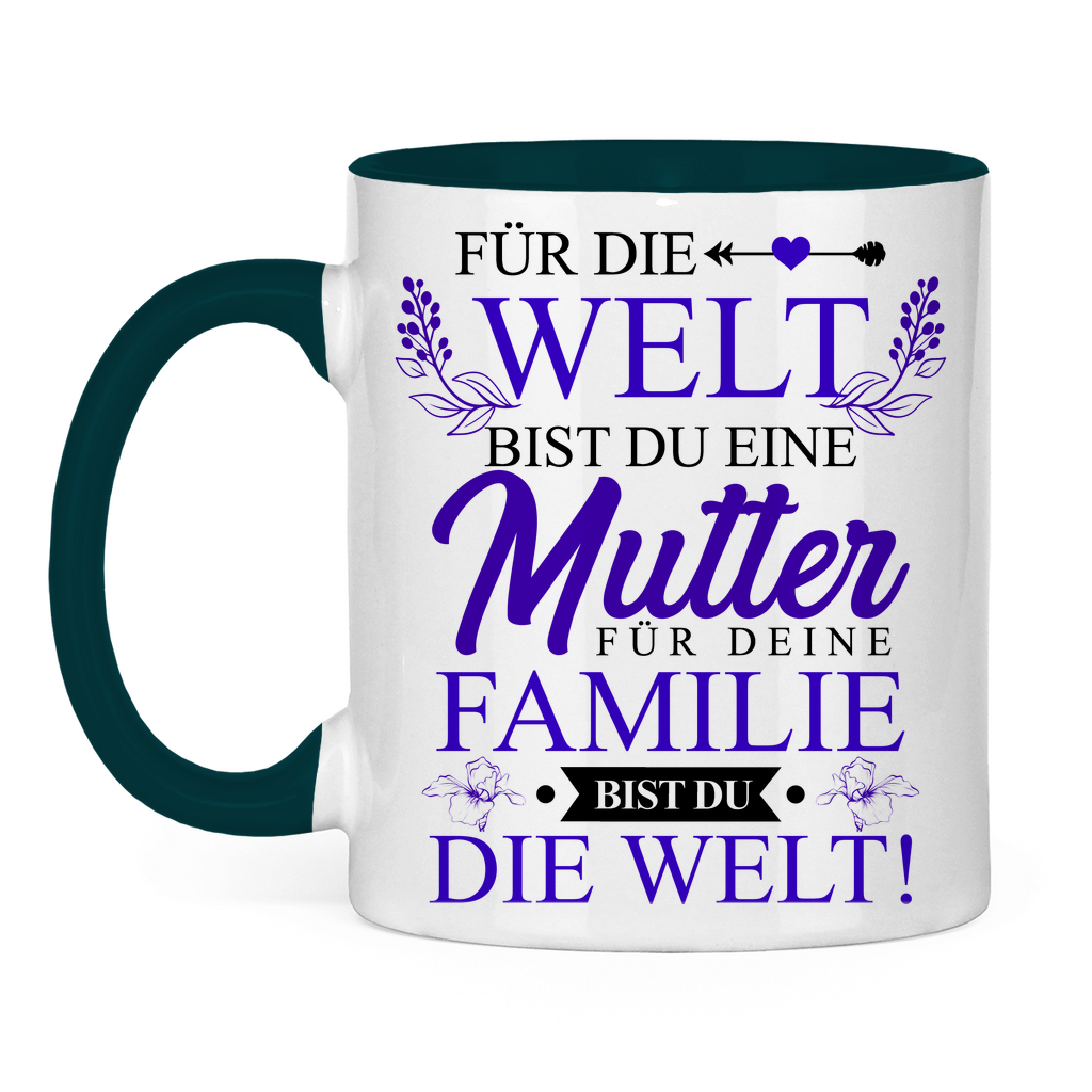 Für die Welt eine Mutter für deine Familie bist du die Welt! - Tasse zweifarbig Petrol
