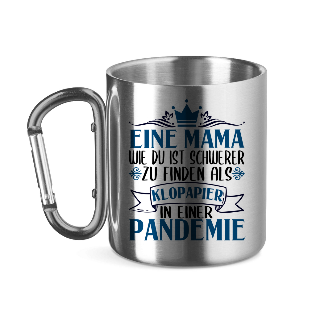 Mama wie du schwerer zu finden als Klopapier in Pandemie - Edelstahltasse mit Karabinergriff Silver 320 ml