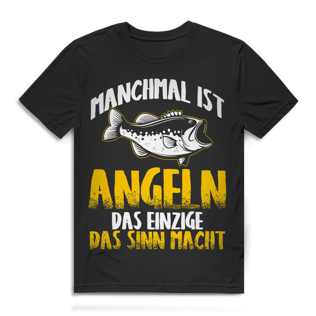 Herren T-Shirt Manchmal ist Angeln das Einzige das Sinn macht Barsch Black