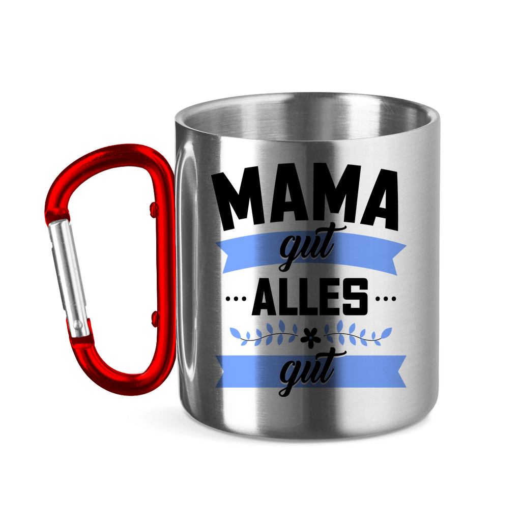 Mama gut alles gut - Edelstahltasse mit Karabinergriff Red 320 ml