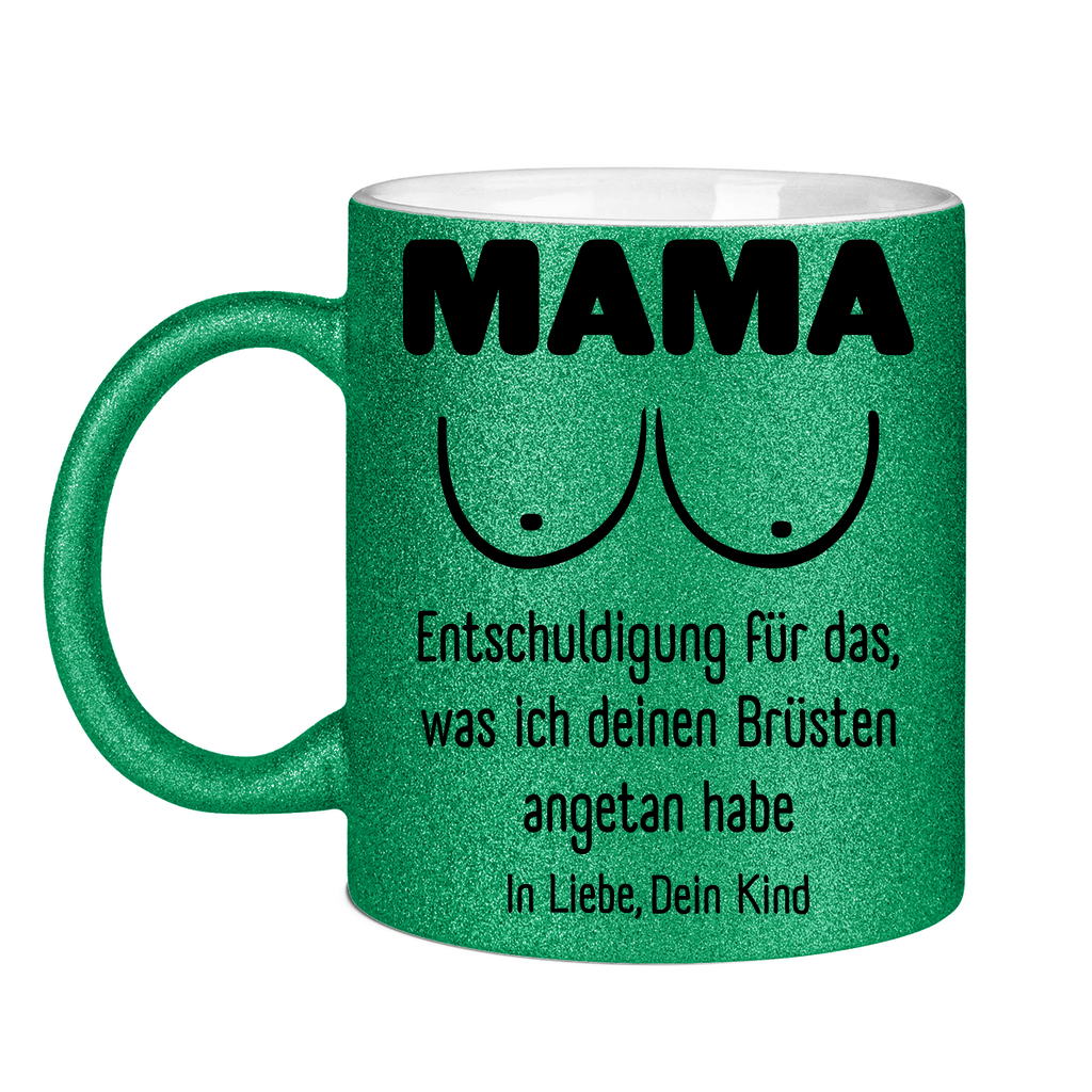 Mama Entschuldigung in Liebe dein Kind - Glitzertasse Green Glitter One size