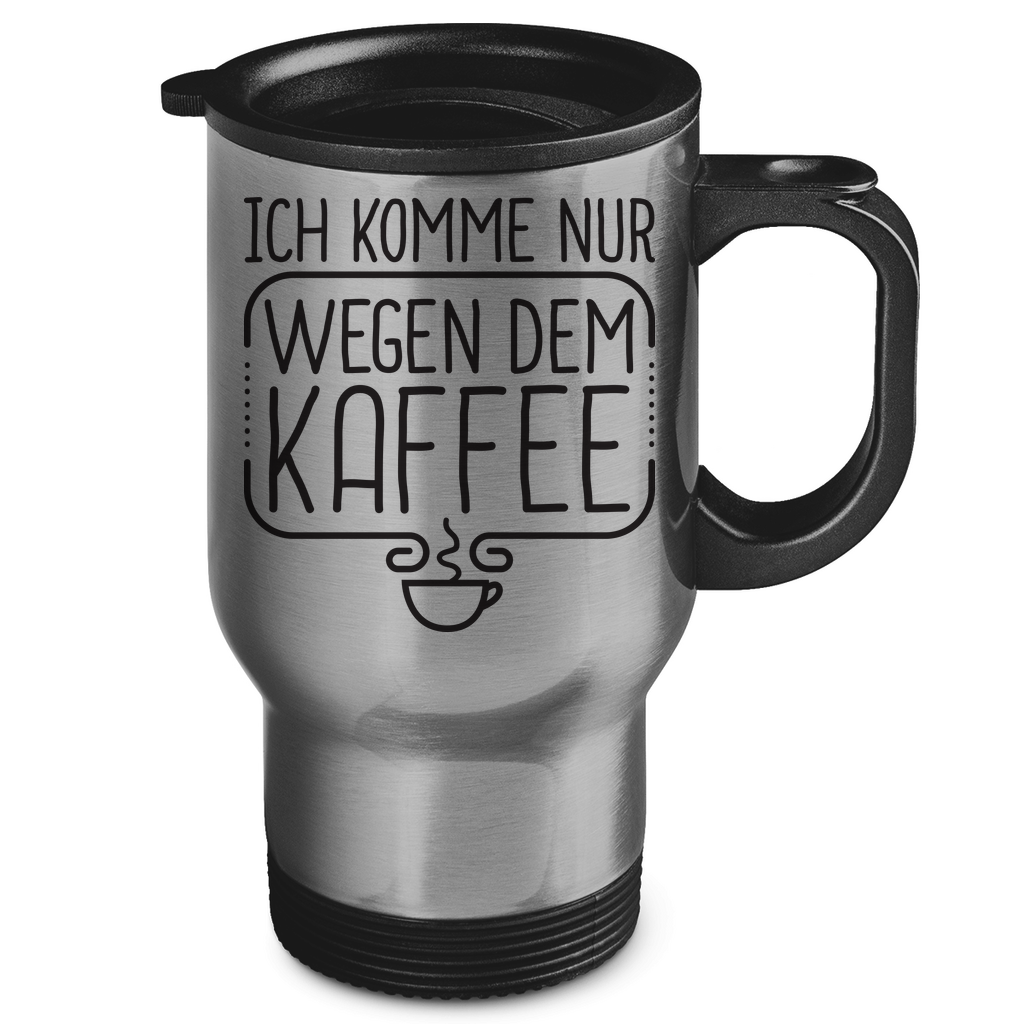 Ich komme nur wegen dem Kaffee - Edelstahl-Thermobecher Silver
