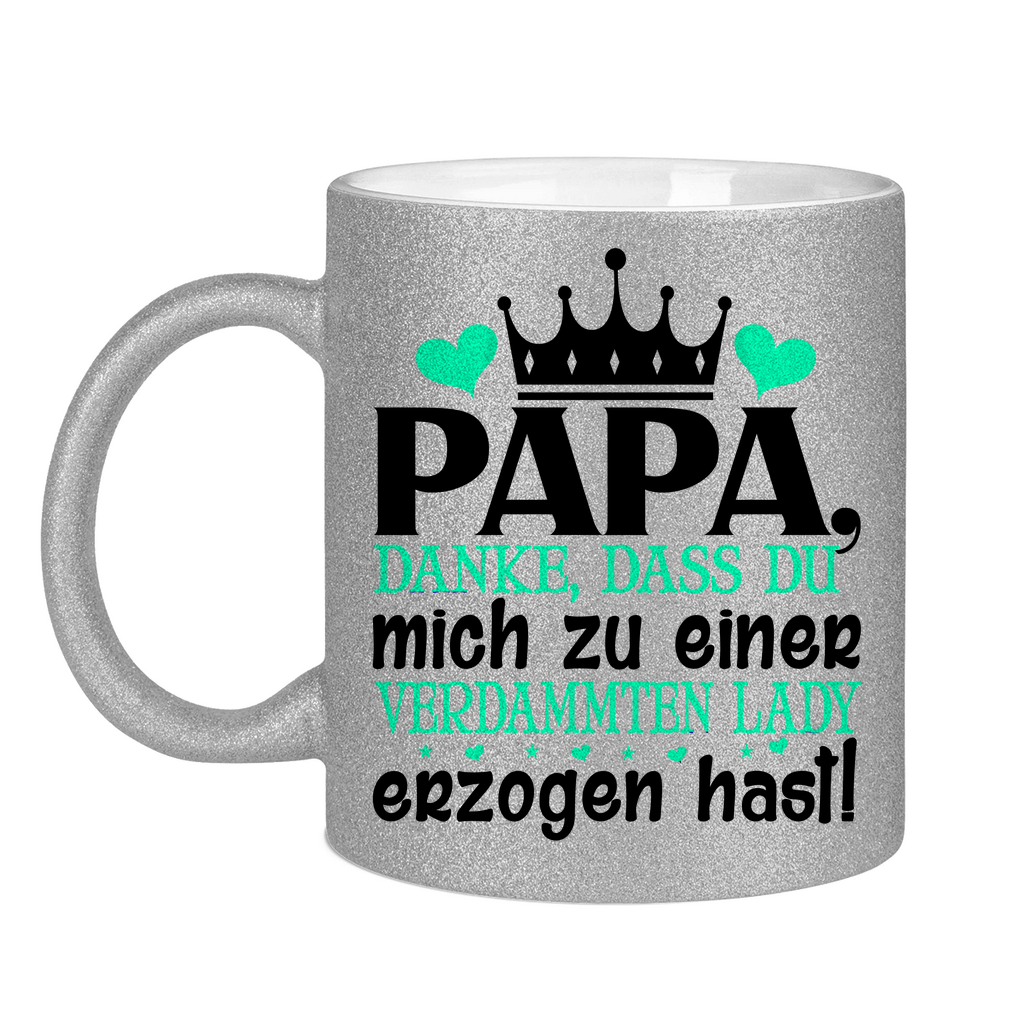 Papa danke dass du mich zu einer Lady erzogen hast - Glitzertasse Silver Glitter One size