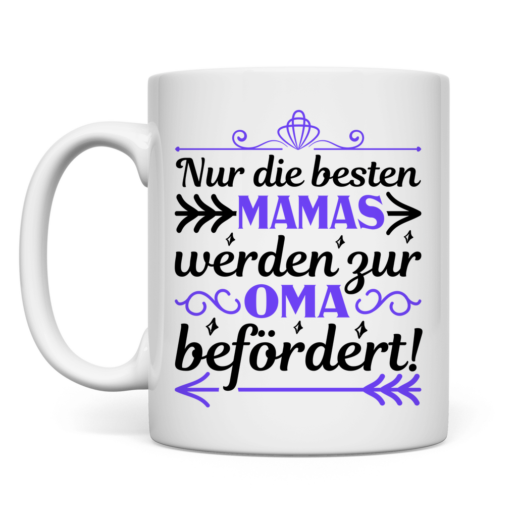 Nur die besten Mamas werden zur Oma befördert! - Tasse White