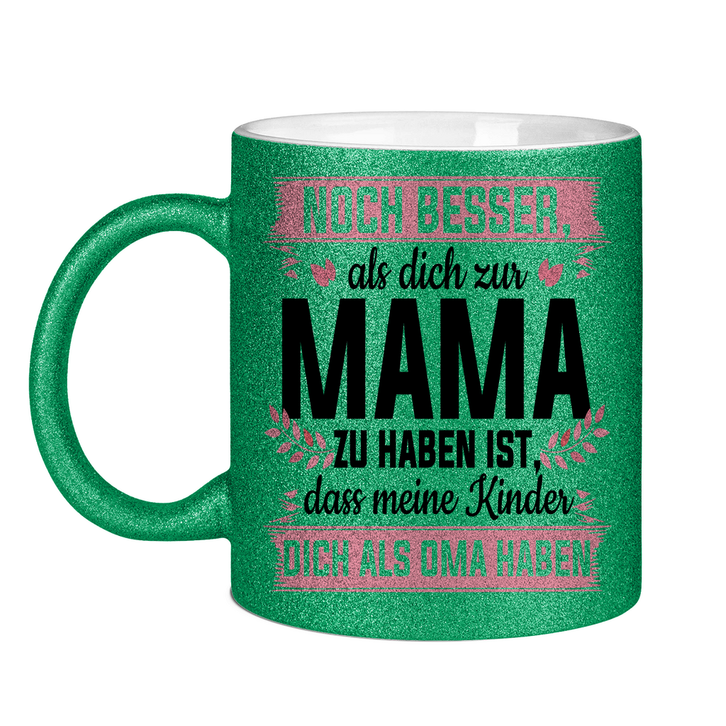 Mama meine Kinder dich als Oma haben - Glitzertasse Green Glitter
