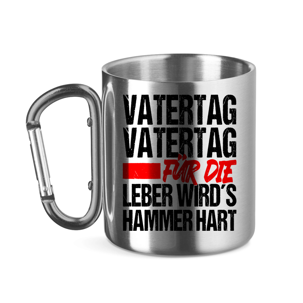 Vatertag für die Leber wirds Hammer hart - Edelstahltasse mit Karabinergriff Silver 320 ml