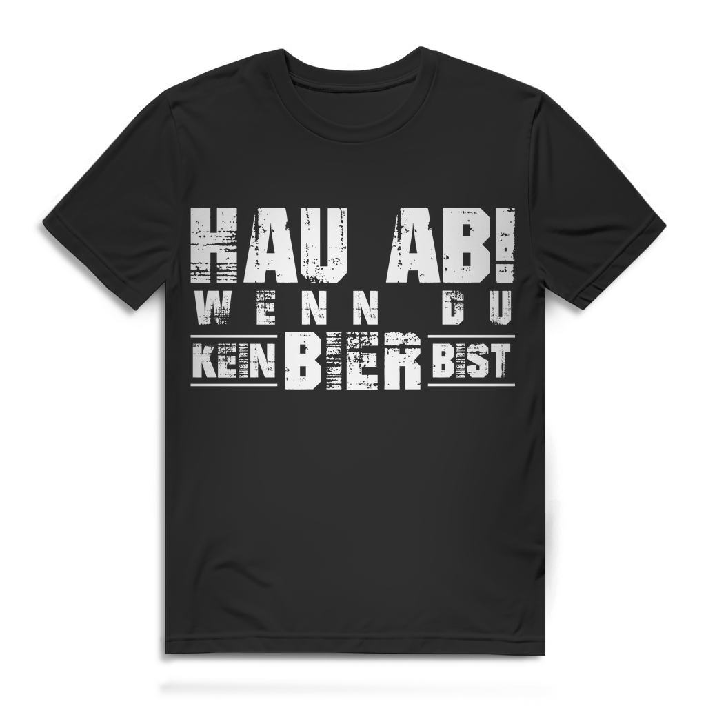 Hau ab wenn du kein Bier bist Shirt – Lustiges Männer T-Shirt mit Suffhumor Black
