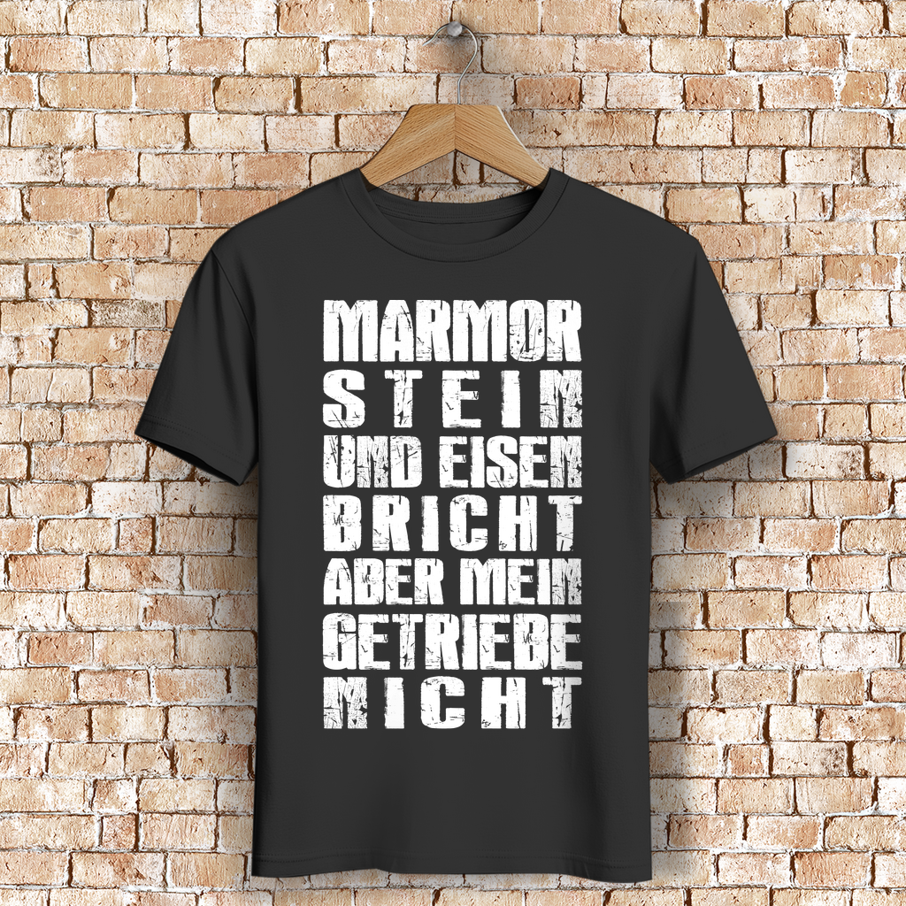 Marmor Stein Eisen bricht – Aber mein Getriebe nicht | Männer T-Shirt