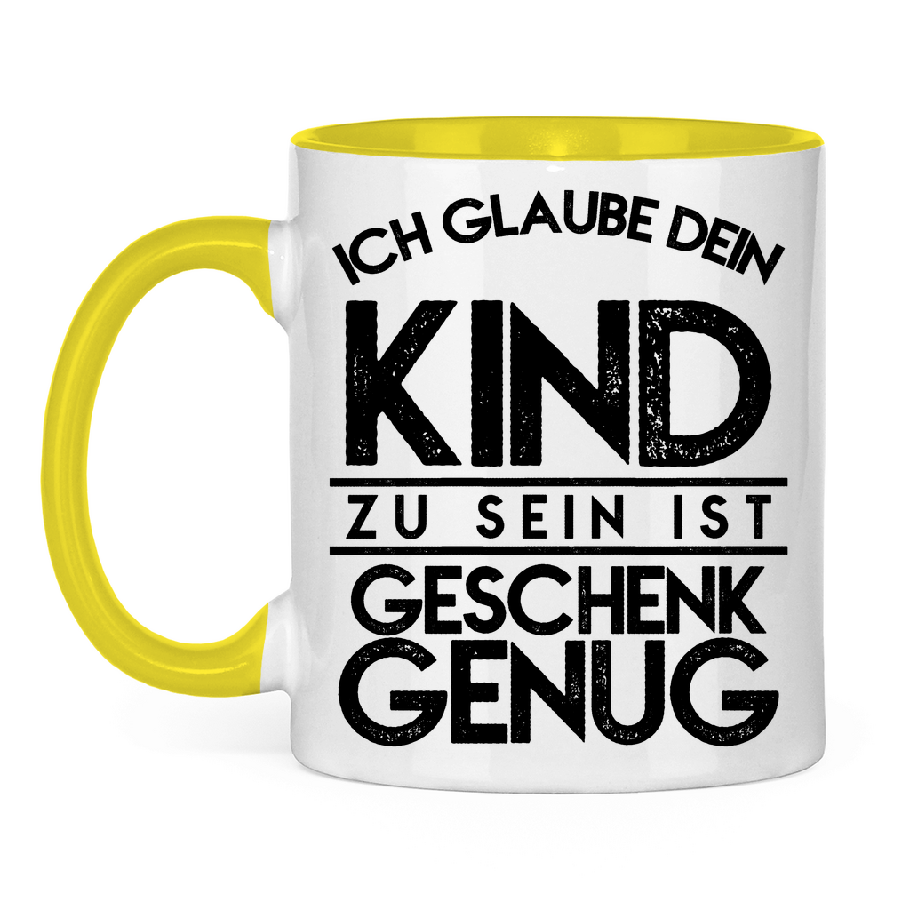 Ich glaube dein Kind zu sein ist geschenk genug - Tasse zweifarbig Yellow