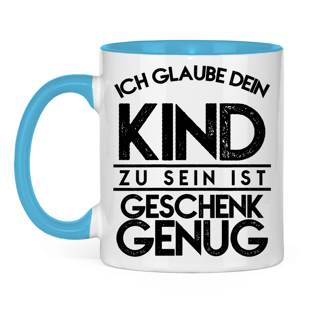 Ich glaube dein Kind zu sein ist geschenk genug - Tasse zweifarbig Light Blue