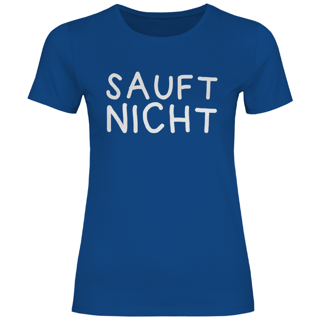 Sauft nicht ohne mich - Beidseitiger Druck - Damenshirt Royal Blue