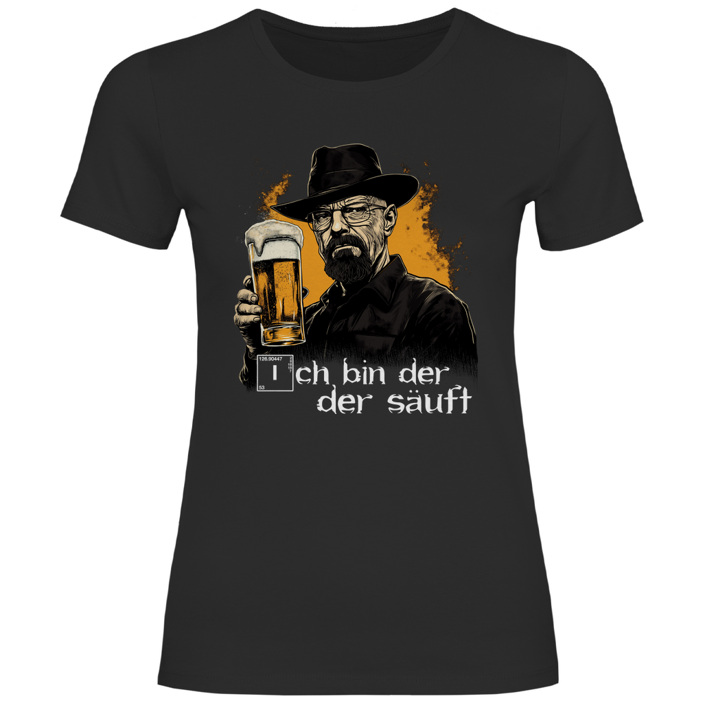 Ich bin der der säuft - Damenshirt Black
