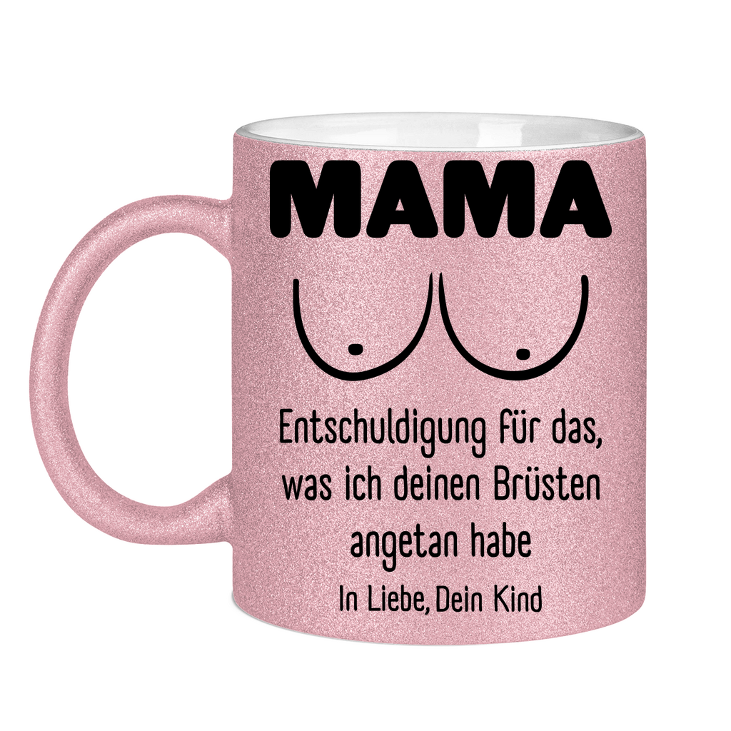 Mama Entschuldigung in Liebe dein Kind - Glitzertasse Pink Glitter One size