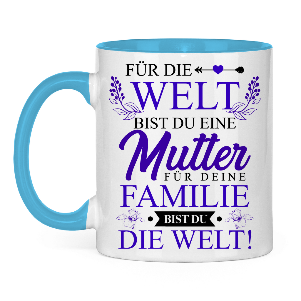 Für die Welt eine Mutter für deine Familie bist du die Welt! - Tasse zweifarbig Light Blue