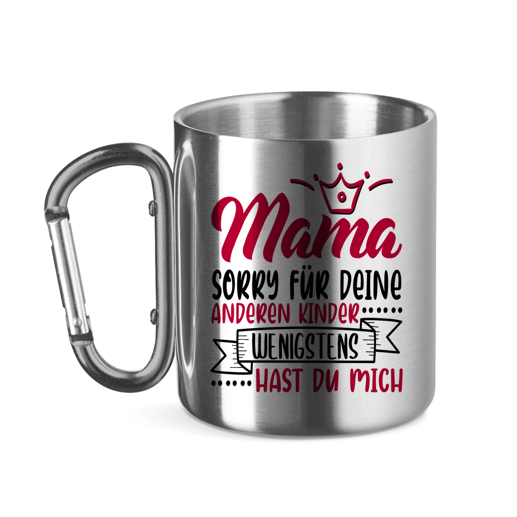 Mama sorry für deine anderen Kinder wenigstens hast du mich - Edelstahltasse mit Karabinergriff Silver 320 ml