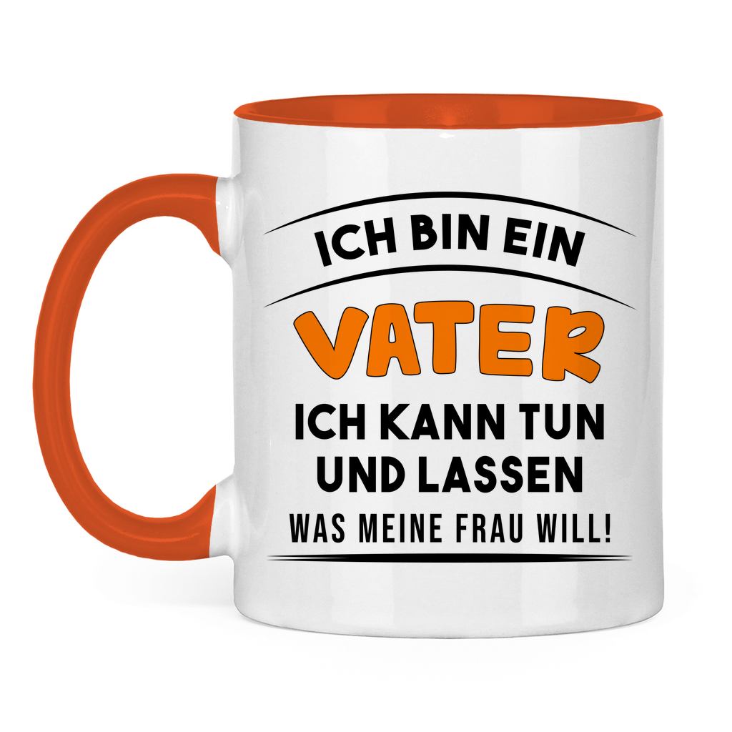 Ich bin ein Vater ich kann tun was meine Frau will! - Tasse zweifarbig Orange