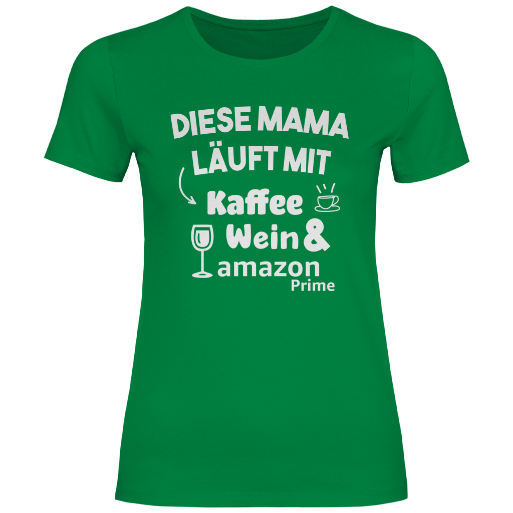Diese Mama läuft mit Kaffee, Wein & Amazon Prime - Damenshirt Kelly Green