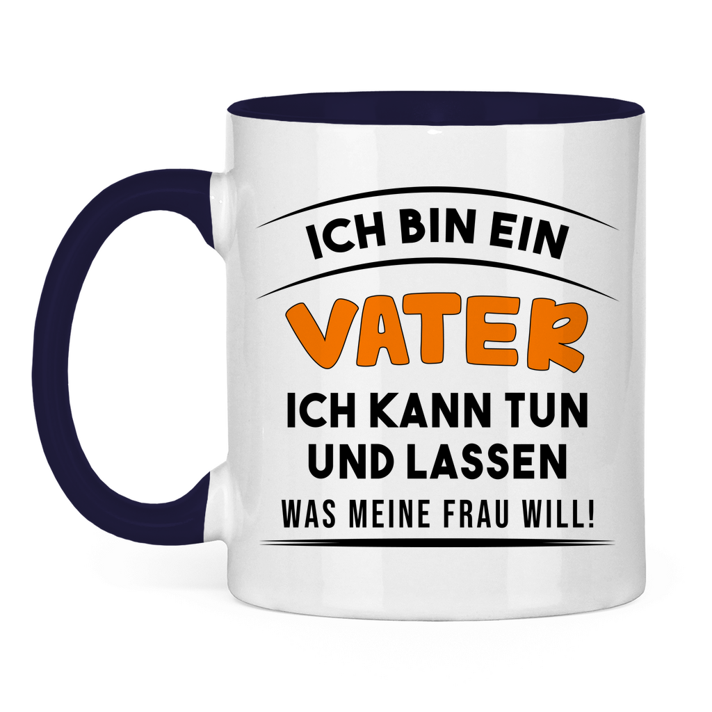Ich bin ein Vater ich kann tun was meine Frau will! - Tasse zweifarbig Navy
